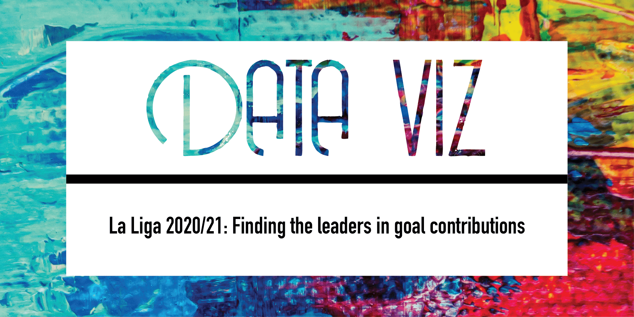 La Liga 2020/21: Finding the leaders in goal contributions feature image