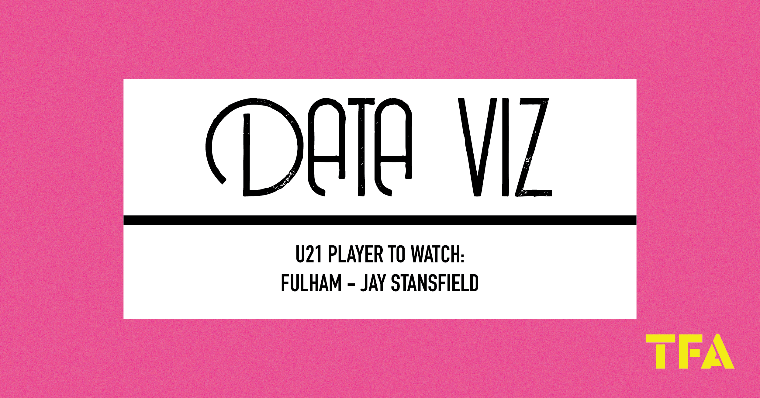 U21 Player to Watch: Fulham – Jay Stansfield feature image