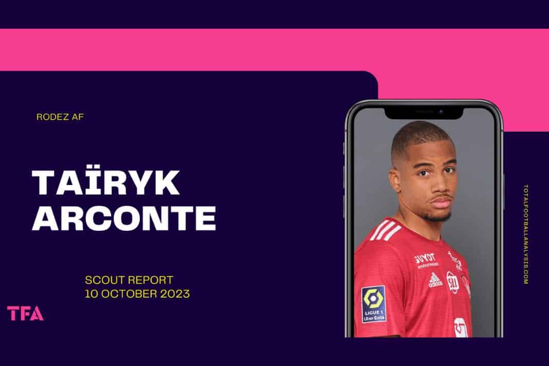 Taïryk Arconte - Rodez AF - scout report