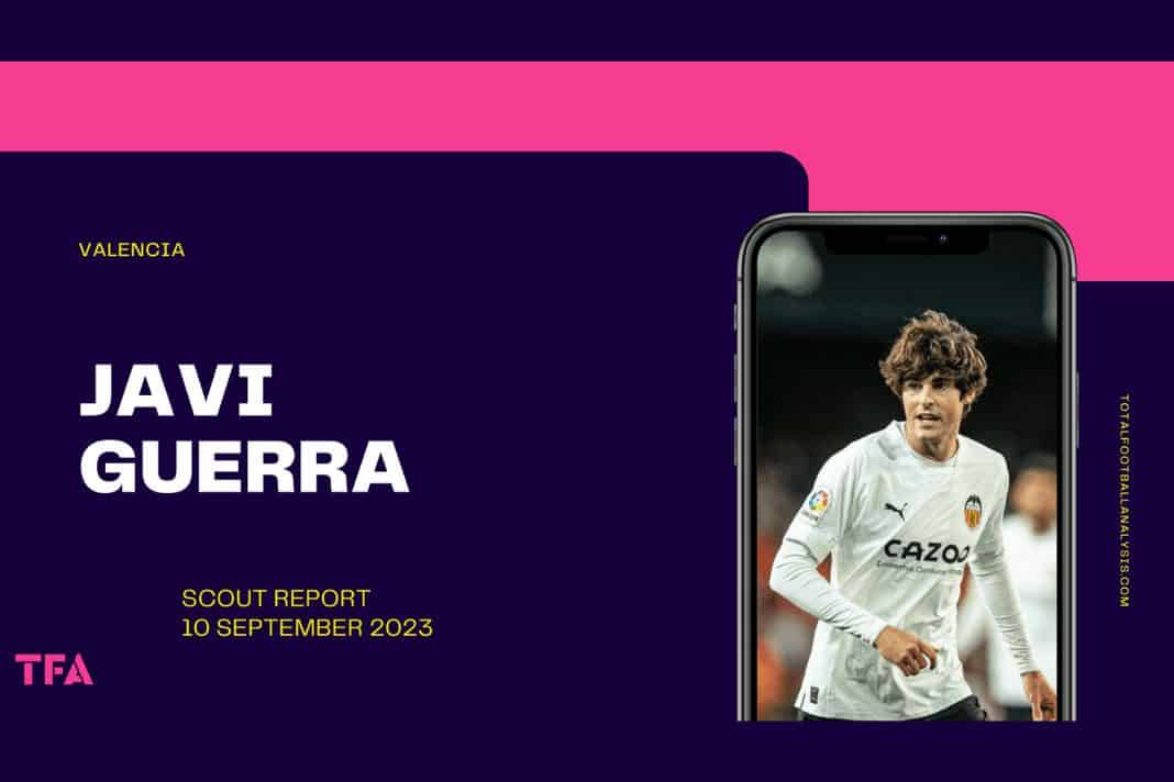 Javi Guerra - Valencia - scout report