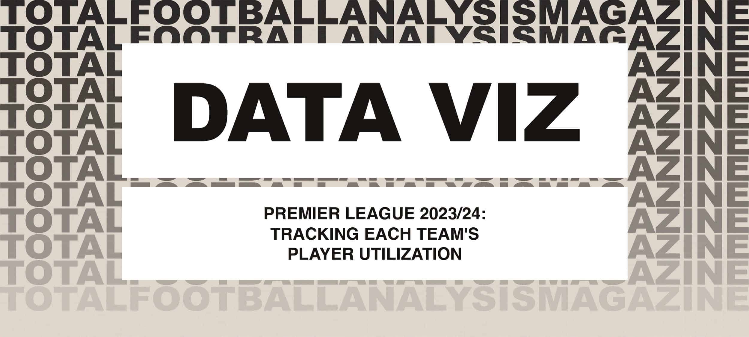 Premier League 2023/24: Tracking each team’s player utilization feature image