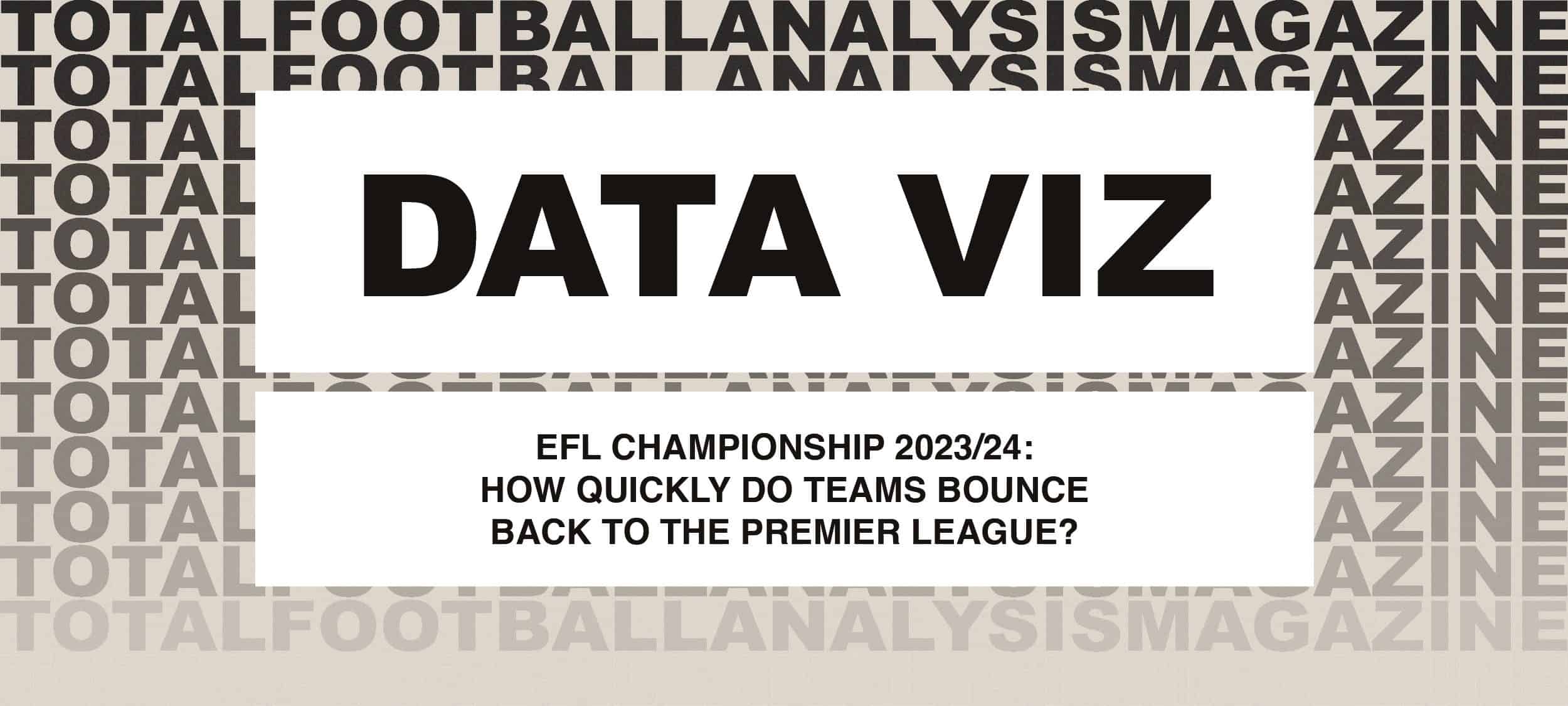 EFL Championship 2023/24: How quickly do teams bounce back to the Premier League? feature image