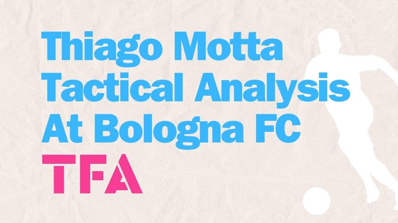 Thiago Motta Tactical Analysis At Bologna FC