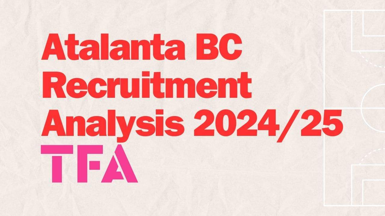 Atalanta BC Recruitment Analysis 2024