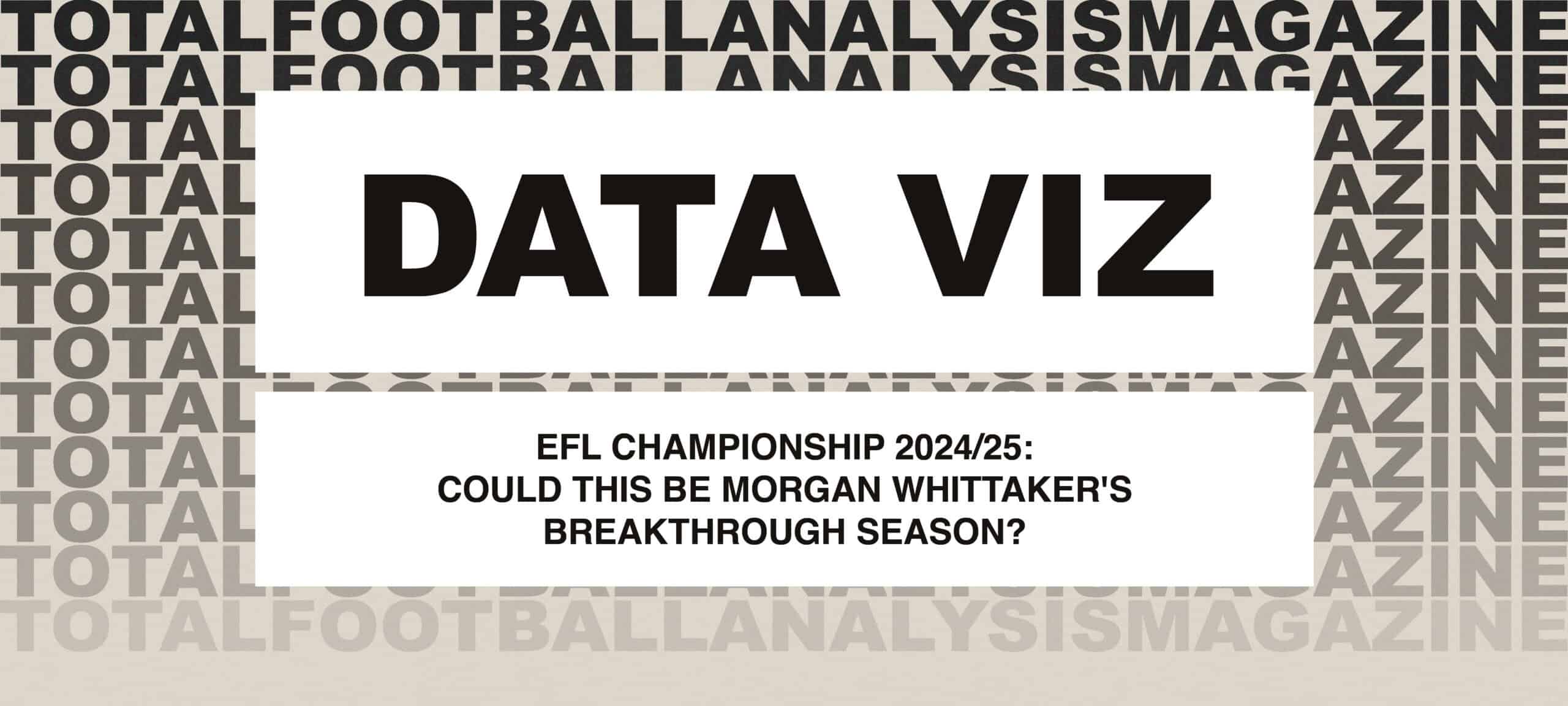 EFL Championship 2024/25: Could This Be Morgan Whittaker’s Breakthrough Season? feature image