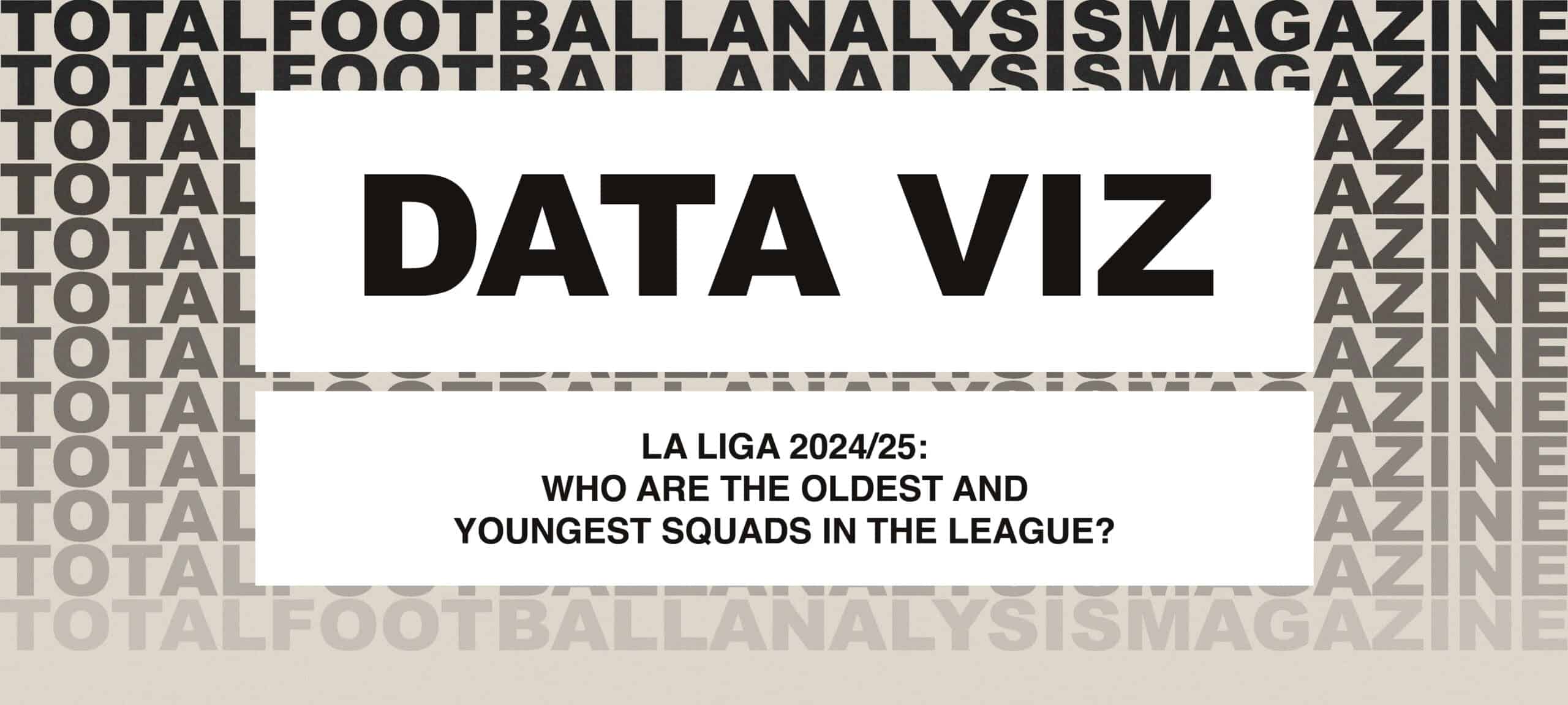 La Liga 2024/25: Who Are The Oldest And Youngest Squads In The League? feature image