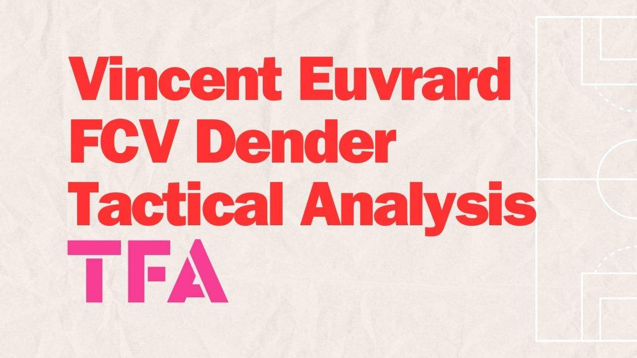 Vincent Euvrard FCV Dender Tactical Analysis