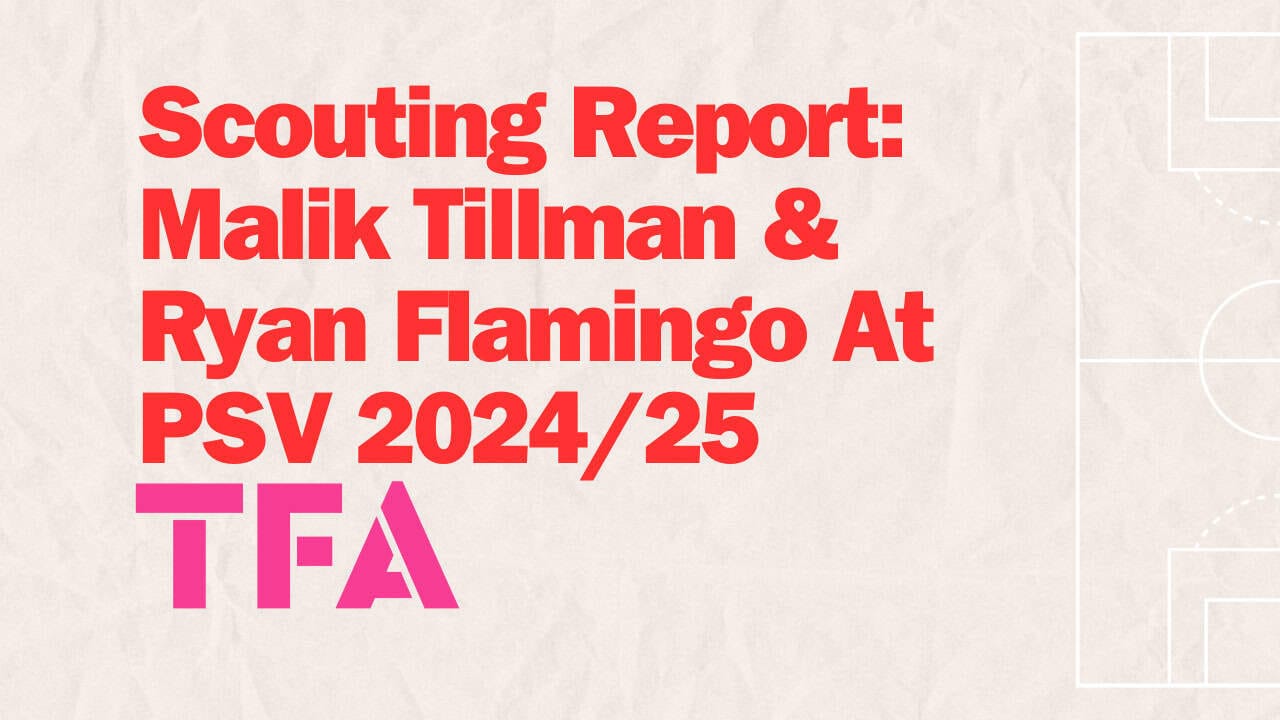 Malik Tillman & Ryan Flamingo Scouting Report At PSV 2024