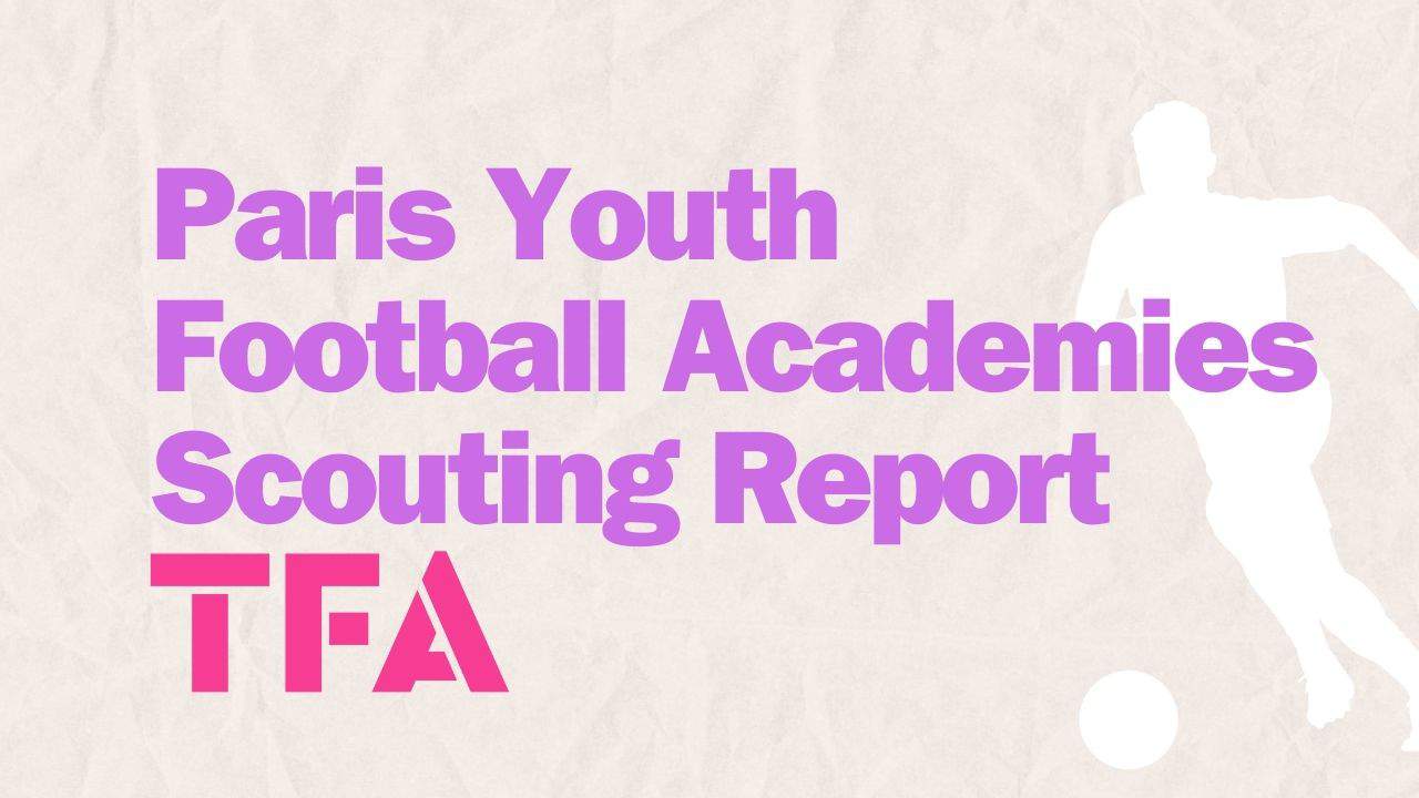 Paris Youth Football Academies Scouting Report