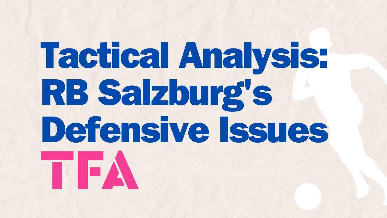 Tactical Analysis RB Salzburg's Defensive Issues