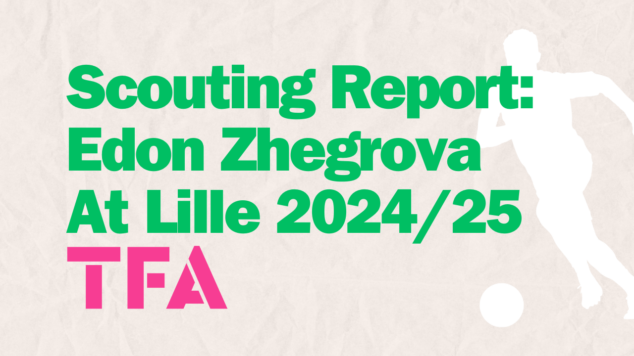 Scouting Report Edon Zhegrova At Lille 2024