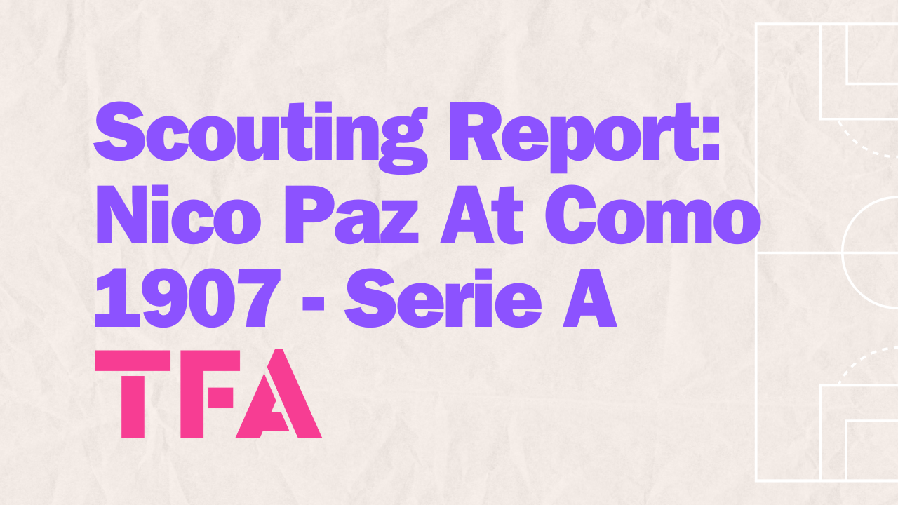 Scouting Report Nico Paz At Como 1907 - Serie A