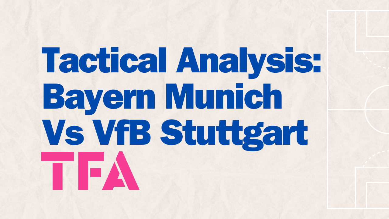 Tactical Analysis Bayern Munich Vs VfB Stuttgart