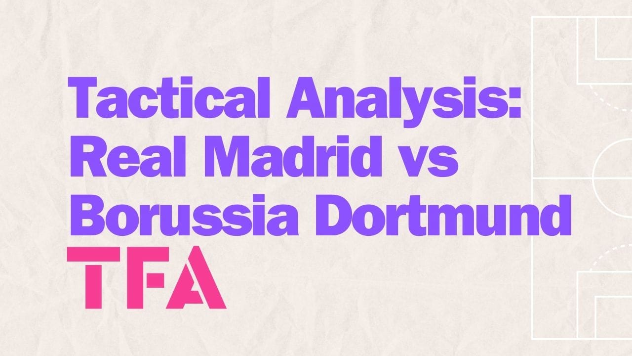 UCL 2024/25: Real Madrid vs Borussia Dortmund- tactical analysis tactics