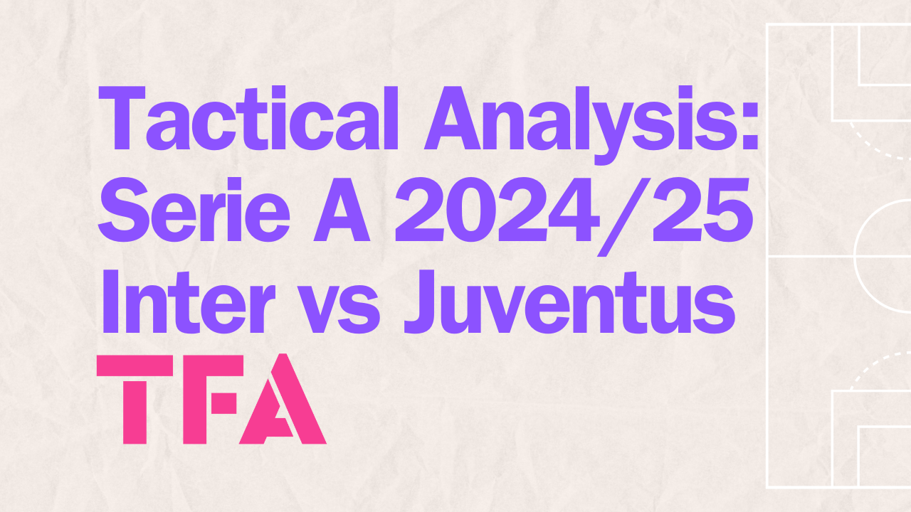 Derby d’Italia Tactics: 3 Tactical Takeaways From Inter Milan Vs Juventus – Post Match Tactical Analysis feature image