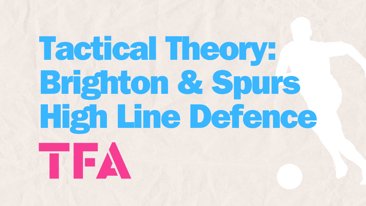 Tactical Theory Brighton & Spurs High Line Defence