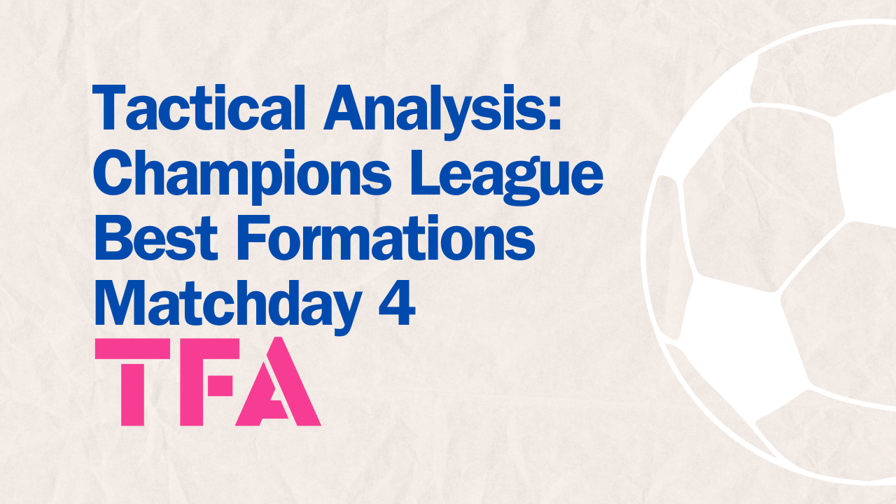 Tactical Analysis Champions League Best Formations Matchday 4