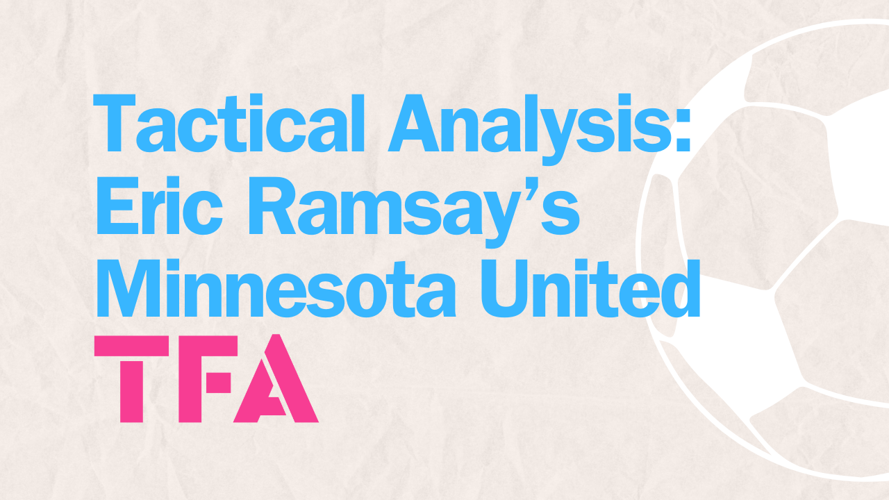 From Man United To MLS: How Eric Ramsay Tactics Turned Minnesota United’s Season Around feature image