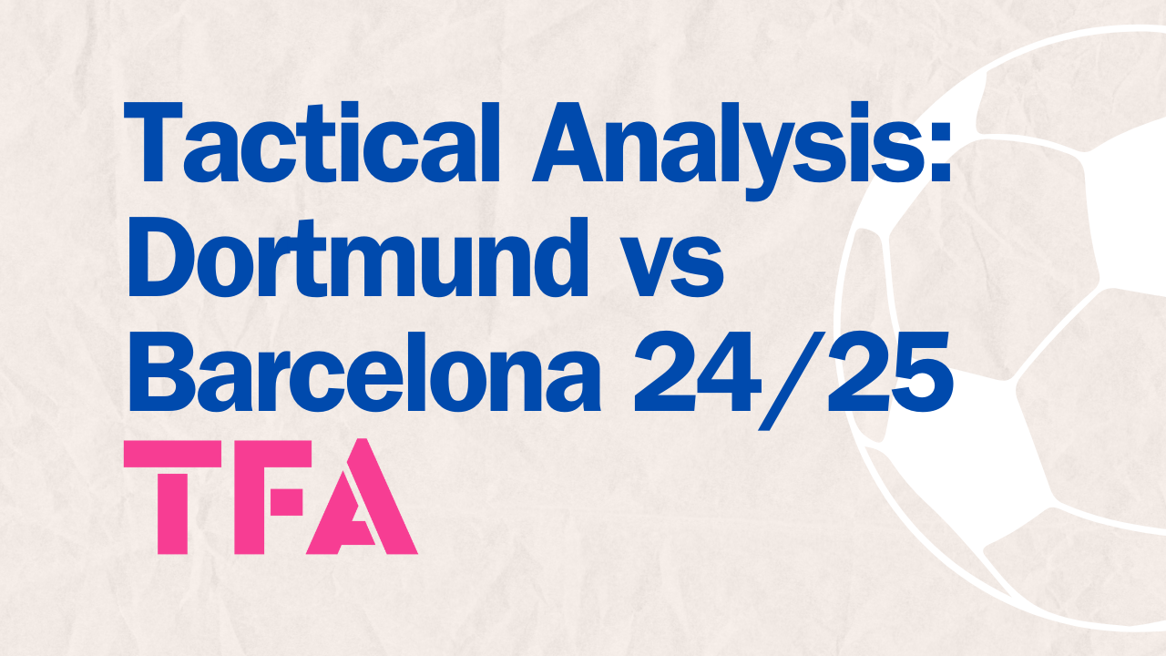 UCL 2024/25: Hansi Flick Tactics Seal Barcelona Win Vs Dortmund – Tactical Analysis feature image